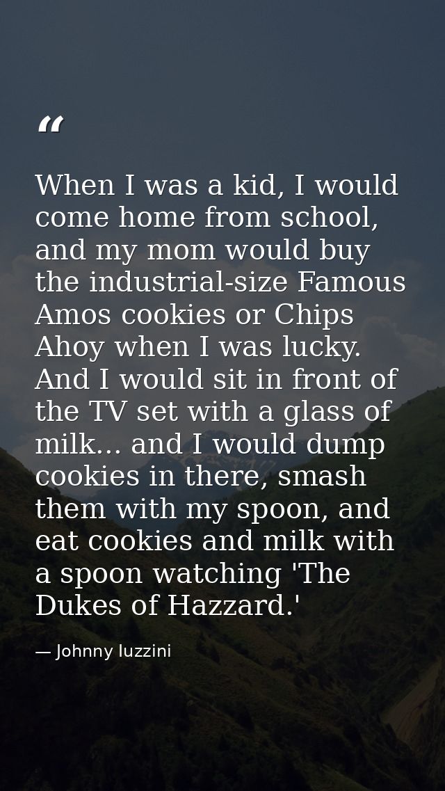 When I was a kid, I would come home from school, and my mom would buy the industrial-size Famous Amos cookies or Chips A — Johnny Iuzzini