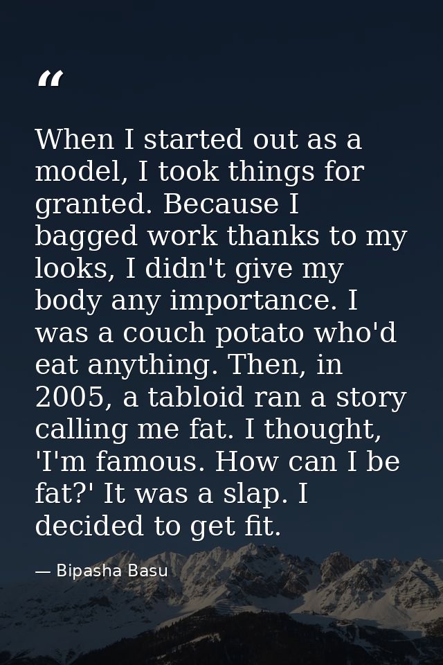When I started out as a model, I took things for granted. Because I bagged work thanks to my looks, I didn't give my bod — Bipasha Basu