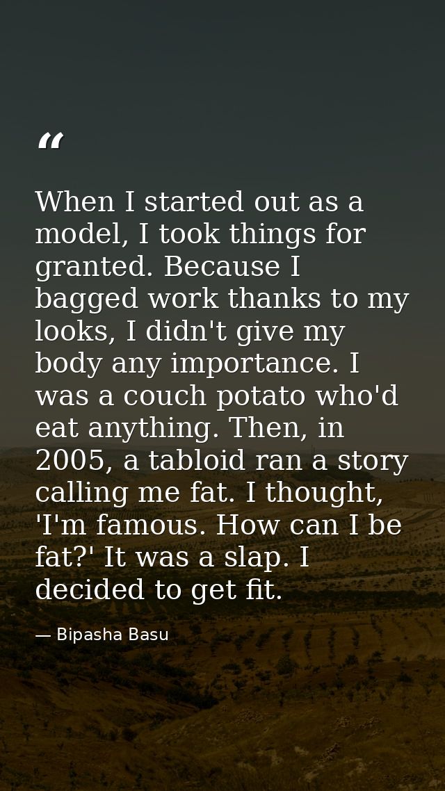 When I started out as a model, I took things for granted. Because I bagged work thanks to my looks, I didn't give my bod — Bipasha Basu