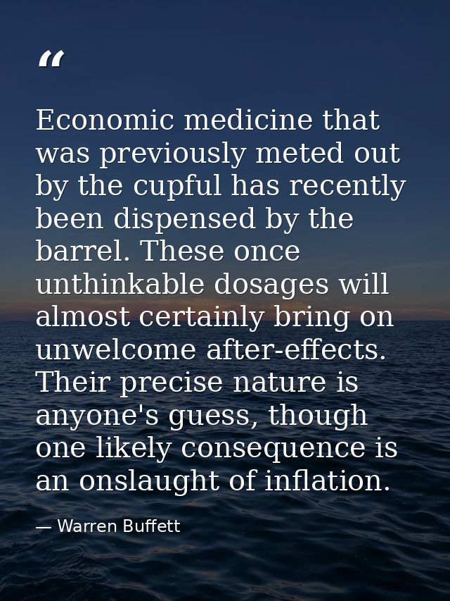 Economic medicine that was previously meted out by the cupful has recently been dispensed by the barrel. These once unth — Warren Buffett