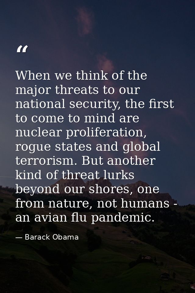 When we think of the major threats to our national security, the first to come to mind are nuclear proliferation, rogue  — Barack Obama