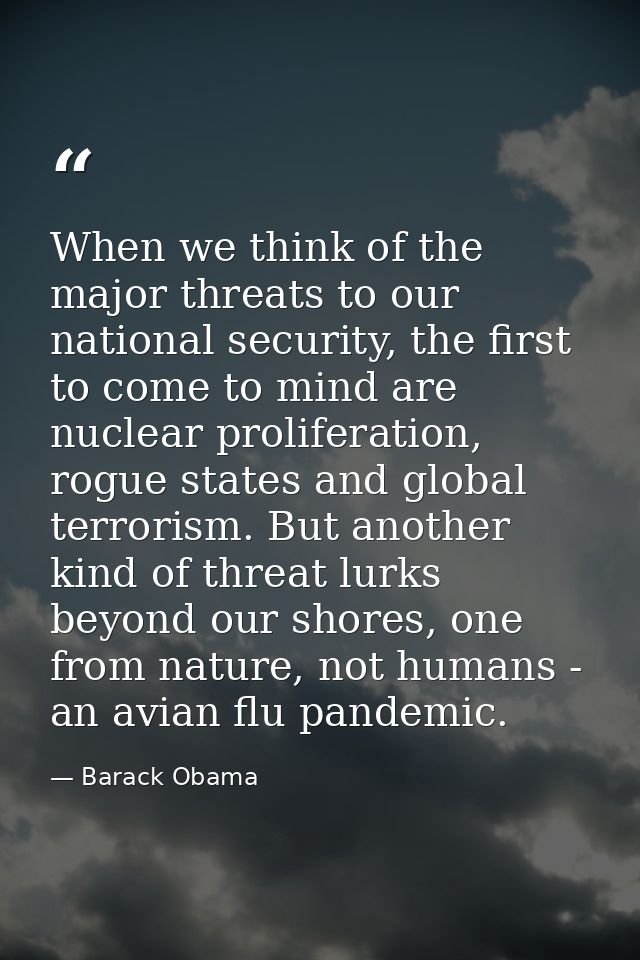 When we think of the major threats to our national security, the first to come to mind are nuclear proliferation, rogue  — Barack Obama