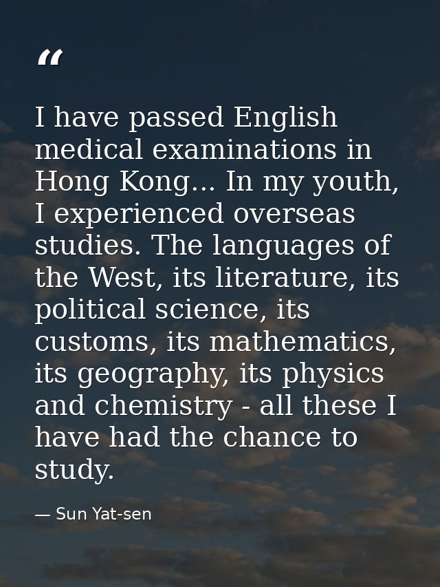 I have passed English medical examinations in Hong Kong... In my youth, I experienced overseas studies. The languages of — Sun Yat-sen