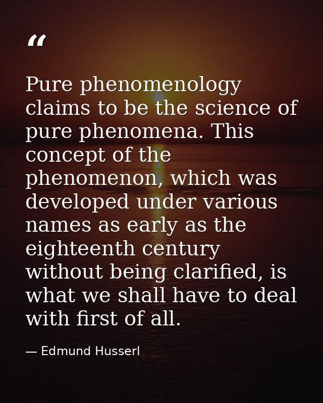 Pure phenomenology claims to be the science of pure phenomena. This concept of the phenomenon, which was developed under — Edmund Husserl