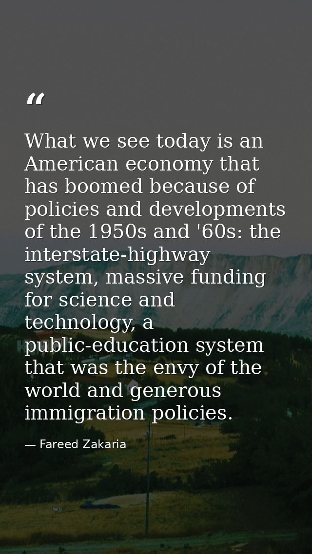 What we see today is an American economy that has boomed because of policies and developments of the 1950s and '60s: the — Fareed Zakaria