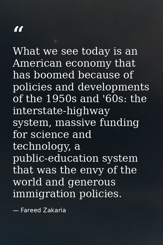 What we see today is an American economy that has boomed because of policies and developments of the 1950s and '60s: the — Fareed Zakaria