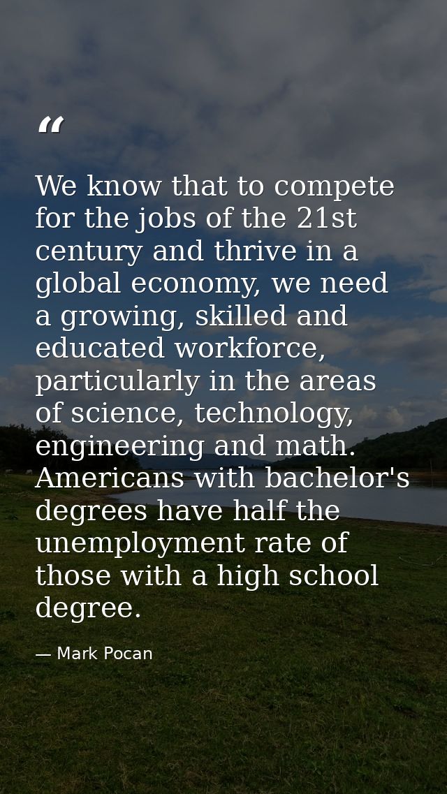 We know that to compete for the jobs of the 21st century and thrive in a global economy, we need a growing, skilled and  — Mark Pocan