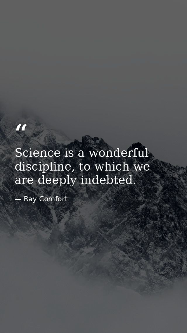 Science is a wonderful discipline, to which we are deeply indebted. — Ray Comfort