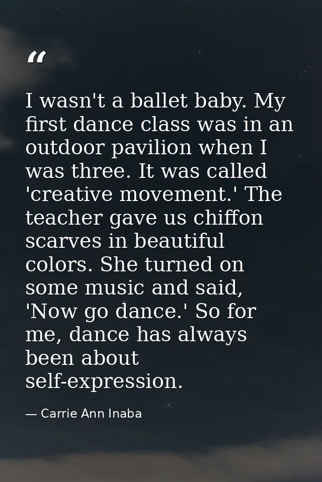 I wasn't a ballet baby. My first dance class was in an outdoor pavilion when I was three. It was called 'creative moveme — Carrie Ann Inaba