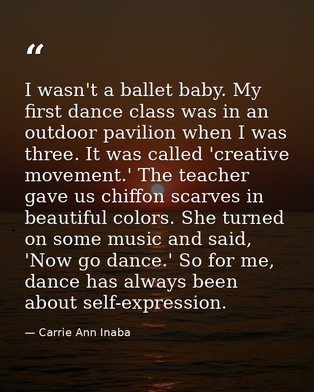 I wasn't a ballet baby. My first dance class was in an outdoor pavilion when I was three. It was called 'creative moveme — Carrie Ann Inaba