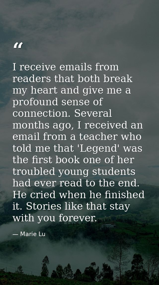 I receive emails from readers that both break my heart and give me a profound sense of connection. Several months ago, I — Marie Lu