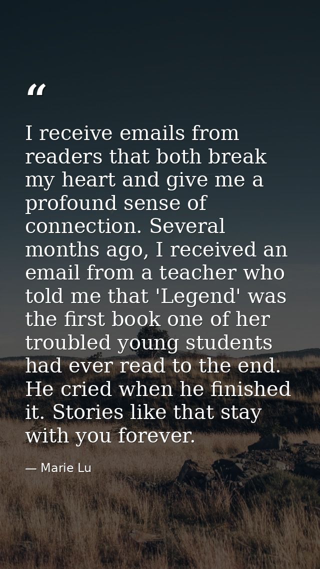 I receive emails from readers that both break my heart and give me a profound sense of connection. Several months ago, I — Marie Lu