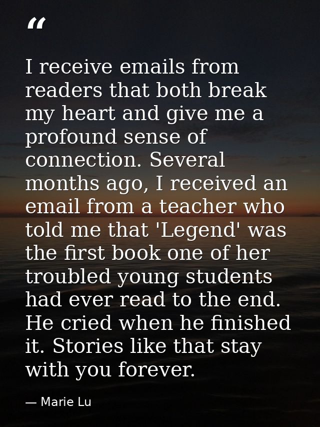 I receive emails from readers that both break my heart and give me a profound sense of connection. Several months ago, I — Marie Lu