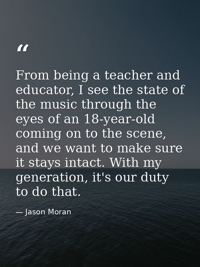 From being a teacher and educator, I see the state of the music through the eyes of an 18-year-old coming on to the scen — Jason Moran