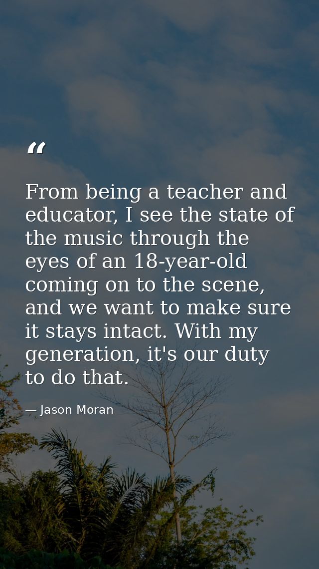 From being a teacher and educator, I see the state of the music through the eyes of an 18-year-old coming on to the scen — Jason Moran