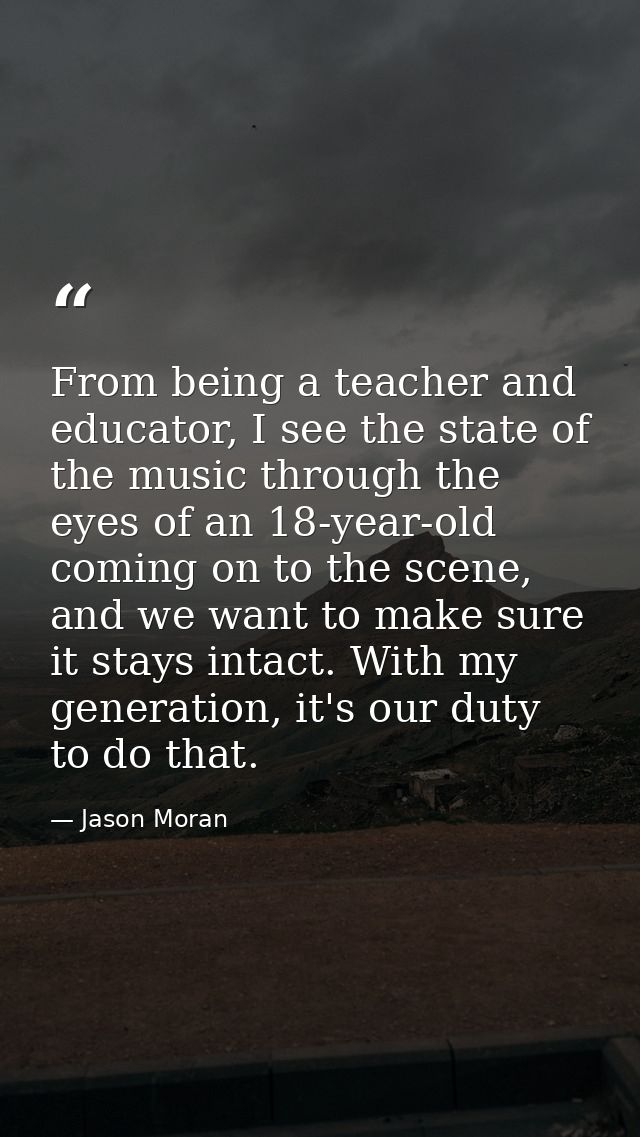 From being a teacher and educator, I see the state of the music through the eyes of an 18-year-old coming on to the scen — Jason Moran