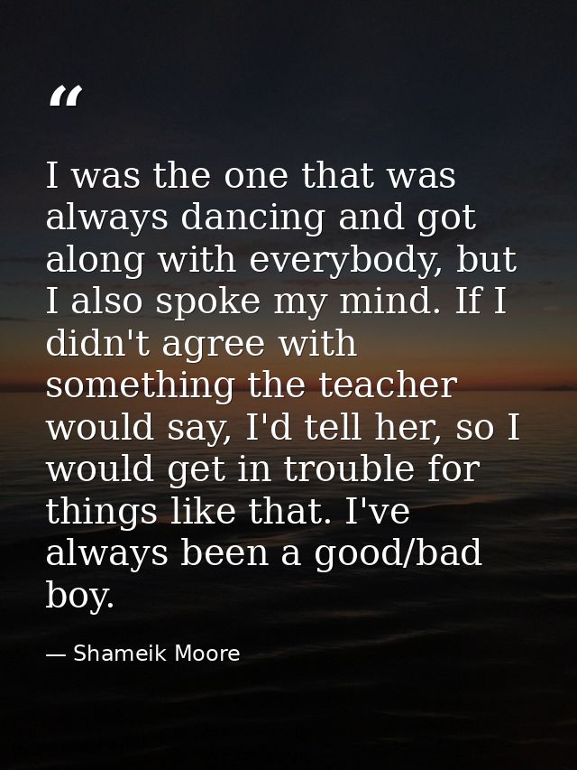 I was the one that was always dancing and got along with everybody, but I also spoke my mind. If I didn't agree with som — Shameik Moore