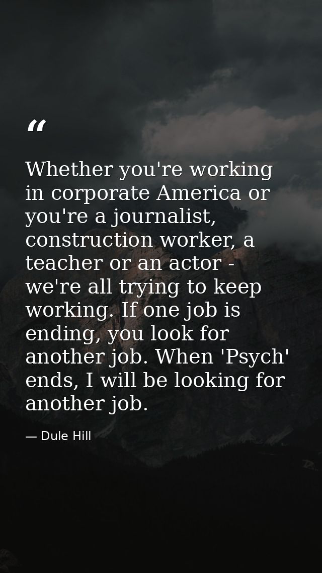 Whether you're working in corporate America or you're a journalist, construction worker, a teacher or an actor - we're a — Dule Hill