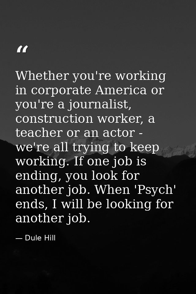 Whether you're working in corporate America or you're a journalist, construction worker, a teacher or an actor - we're a — Dule Hill