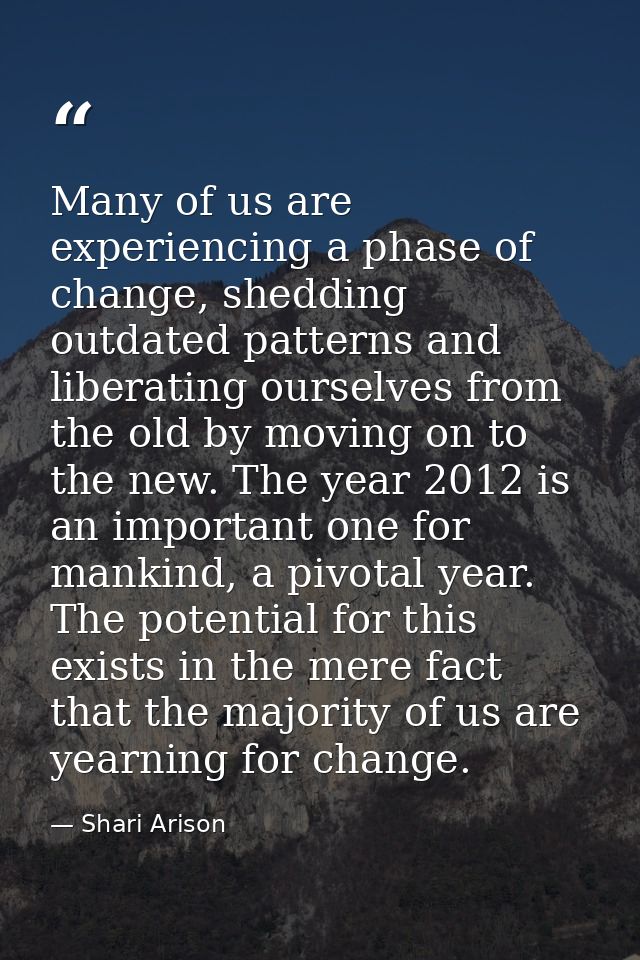 Many of us are experiencing a phase of change, shedding outdated patterns and liberating ourselves from the old by movin — Shari Arison