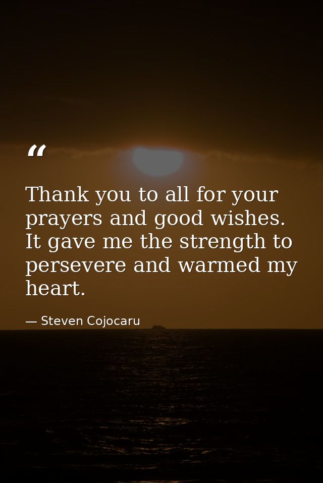 Thank you to all for your prayers and good wishes. It gave me the strength to persevere and warmed my heart. — Steven Cojocaru