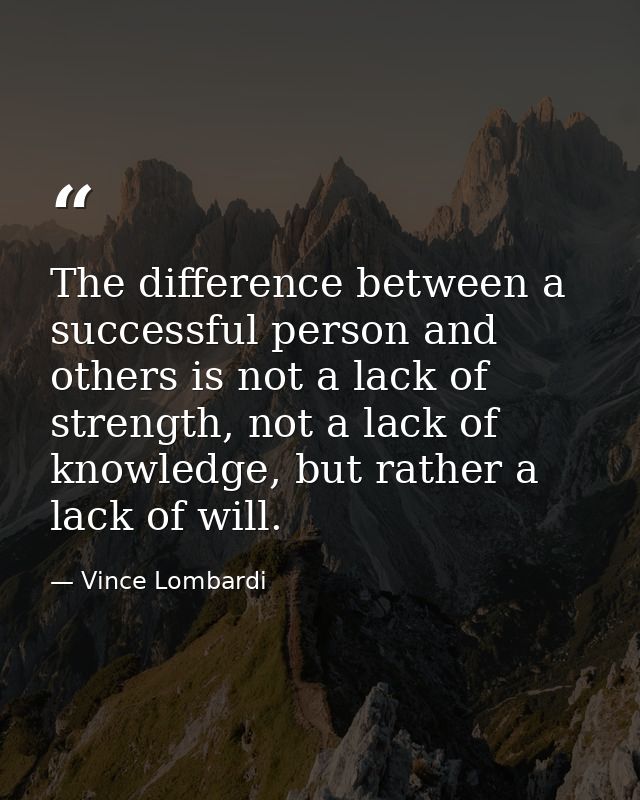 The difference between a successful person and others is not a lack of strength, not a lack of knowledge, but rather a l — Vince Lombardi