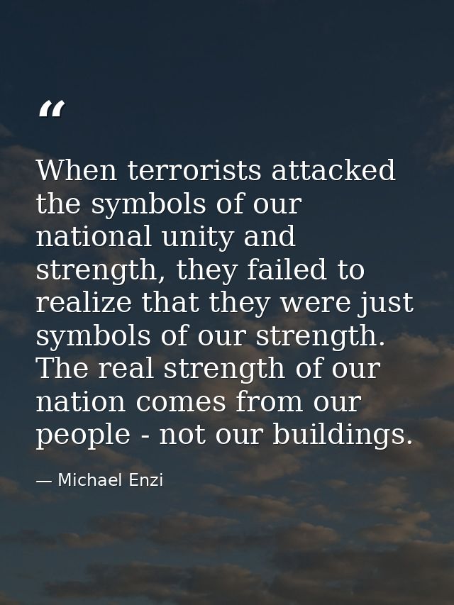 When terrorists attacked the symbols of our national unity and strength, they failed to realize that they were just symb — Michael Enzi