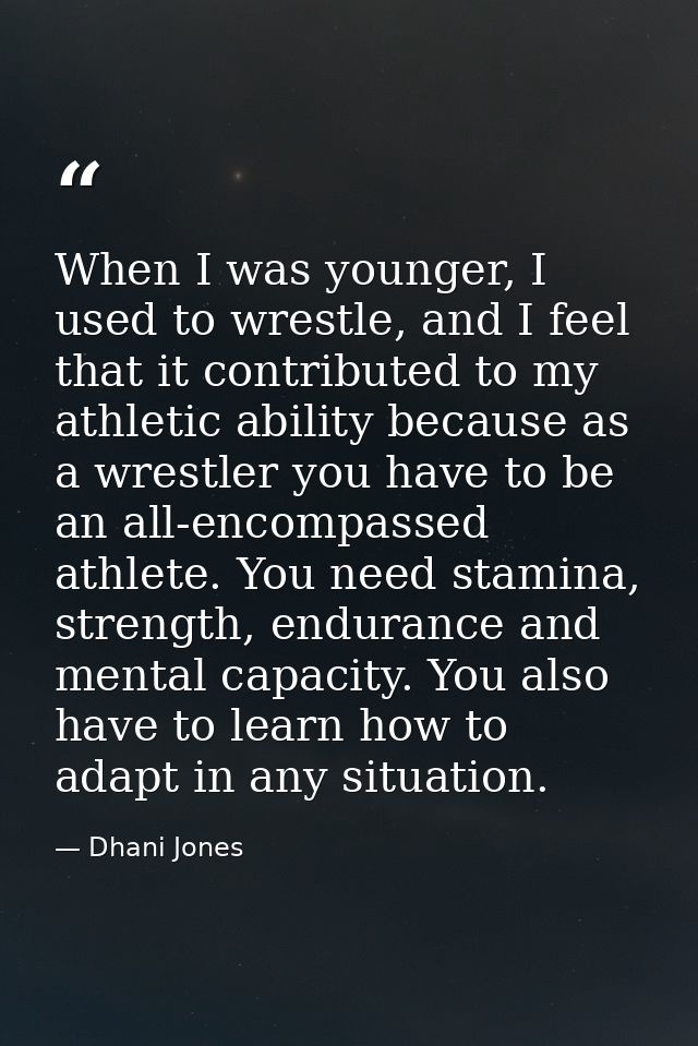 When I was younger, I used to wrestle, and I feel that it contributed to my athletic ability because as a wrestler you h — Dhani Jones