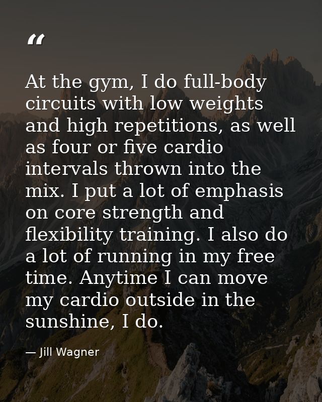 At the gym, I do full-body circuits with low weights and high repetitions, as well as four or five cardio intervals thro — Jill Wagner
