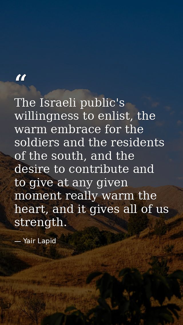 The Israeli public's willingness to enlist, the warm embrace for the soldiers and the residents of the south, and the de — Yair Lapid