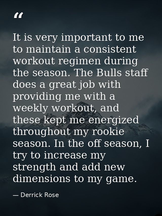 It is very important to me to maintain a consistent workout regimen during the season. The Bulls staff does a great job  — Derrick Rose