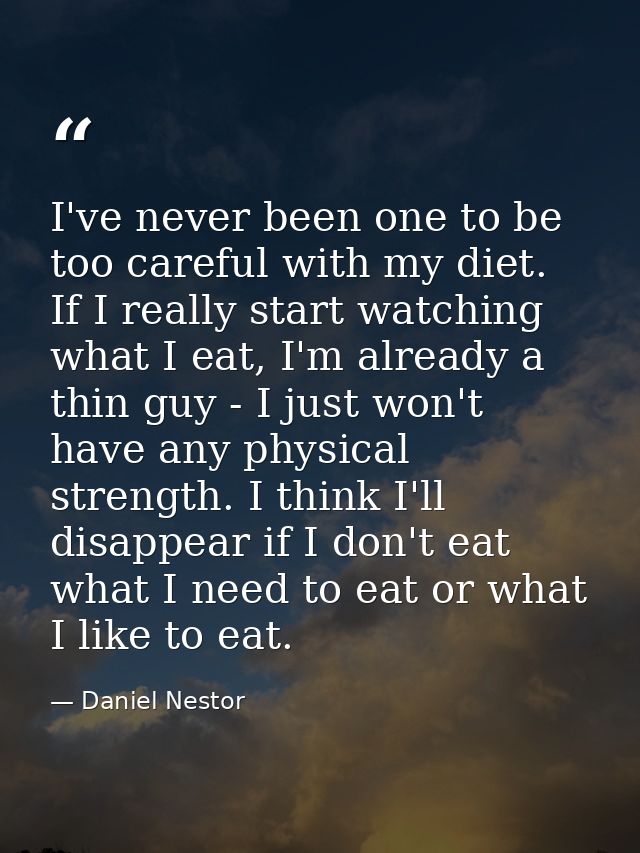 I've never been one to be too careful with my diet. If I really start watching what I eat, I'm already a thin guy - I ju — Daniel Nestor
