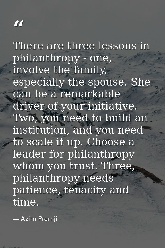 There are three lessons in philanthropy - one, involve the family, especially the spouse. She can be a remarkable driver — Azim Premji