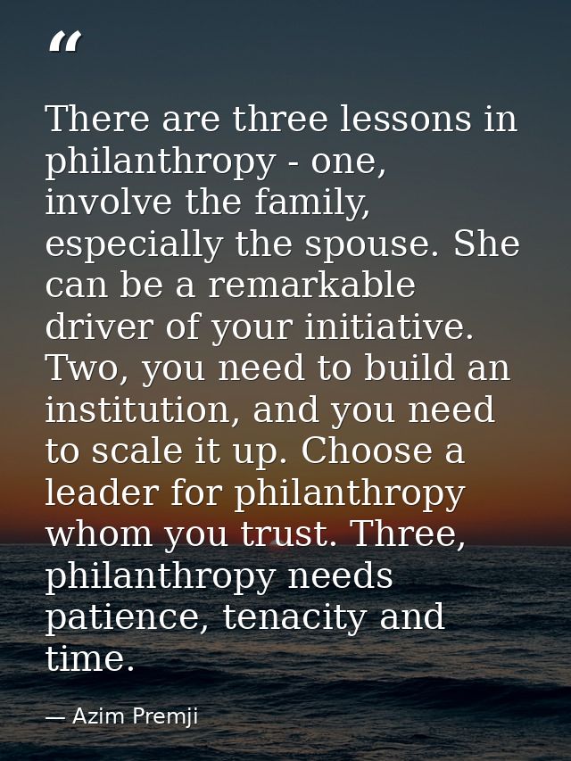 There are three lessons in philanthropy - one, involve the family, especially the spouse. She can be a remarkable driver — Azim Premji