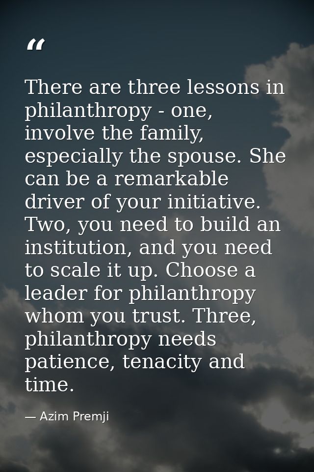 There are three lessons in philanthropy - one, involve the family, especially the spouse. She can be a remarkable driver — Azim Premji