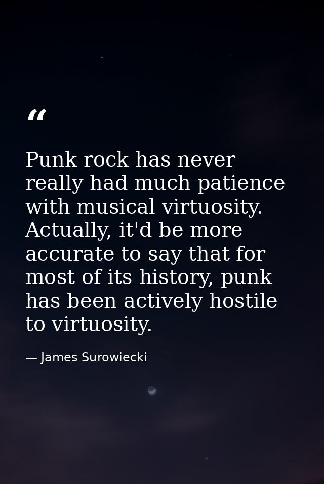 Punk rock has never really had much patience with musical virtuosity. Actually, it'd be more accurate to say that for mo — James Surowiecki