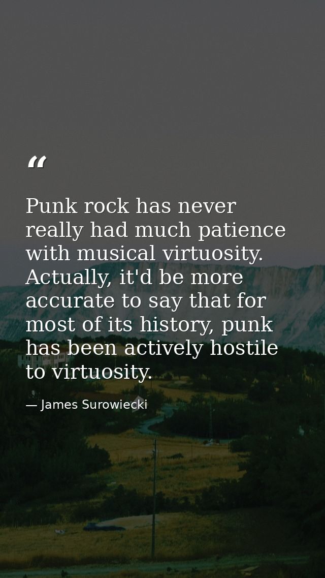 Punk rock has never really had much patience with musical virtuosity. Actually, it'd be more accurate to say that for mo — James Surowiecki