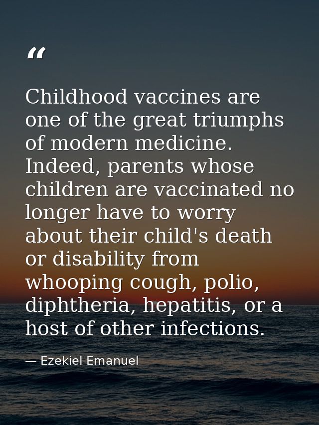 Childhood vaccines are one of the great triumphs of modern medicine. Indeed, parents whose children are vaccinated no lo — Ezekiel Emanuel