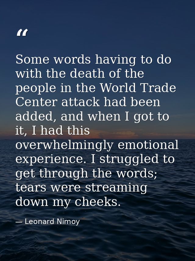 Some words having to do with the death of the people in the World Trade Center attack had been added, and when I got to  — Leonard Nimoy