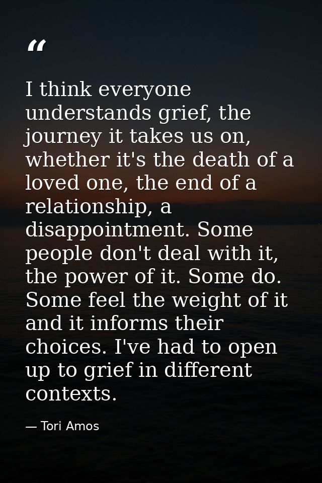 I think everyone understands grief, the journey it takes us on, whether it's the death of a loved one, the end of a rela — Tori Amos