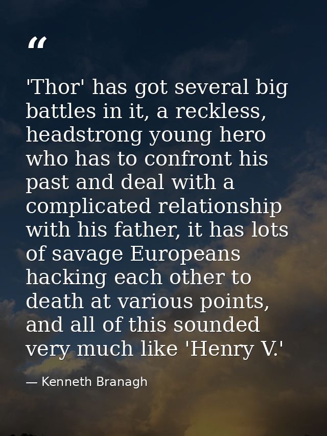 'Thor' has got several big battles in it, a reckless, headstrong young hero who has to confront his past and deal with a — Kenneth Branagh