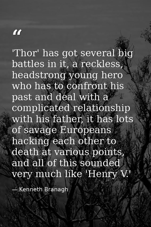 'Thor' has got several big battles in it, a reckless, headstrong young hero who has to confront his past and deal with a — Kenneth Branagh
