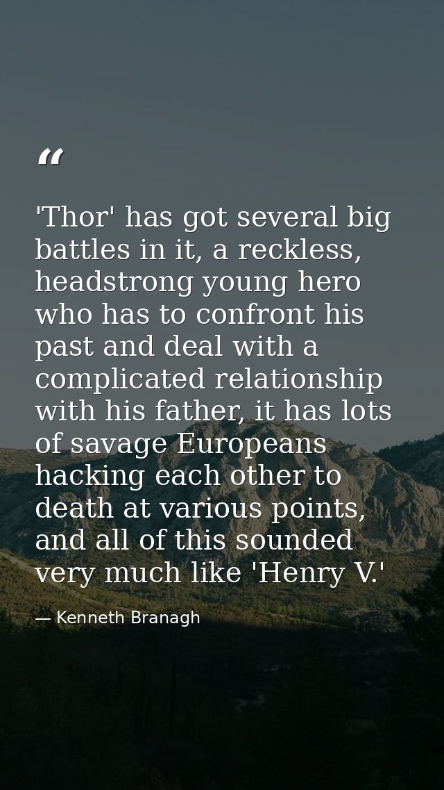 'Thor' has got several big battles in it, a reckless, headstrong young hero who has to confront his past and deal with a — Kenneth Branagh
