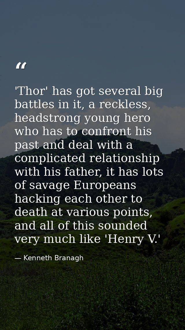 'Thor' has got several big battles in it, a reckless, headstrong young hero who has to confront his past and deal with a — Kenneth Branagh