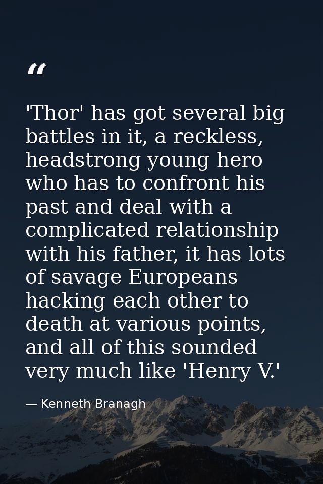 'Thor' has got several big battles in it, a reckless, headstrong young hero who has to confront his past and deal with a — Kenneth Branagh