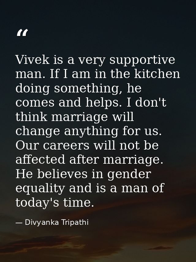 Vivek is a very supportive man. If I am in the kitchen doing something, he comes and helps. I don't think marriage will  — Divyanka Tripathi