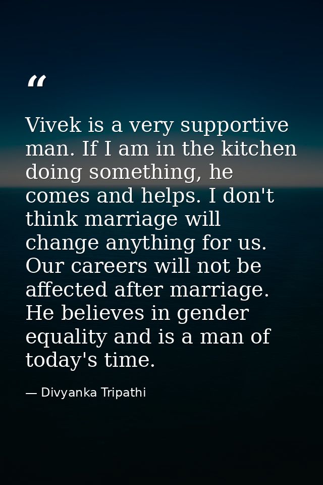 Vivek is a very supportive man. If I am in the kitchen doing something, he comes and helps. I don't think marriage will  — Divyanka Tripathi