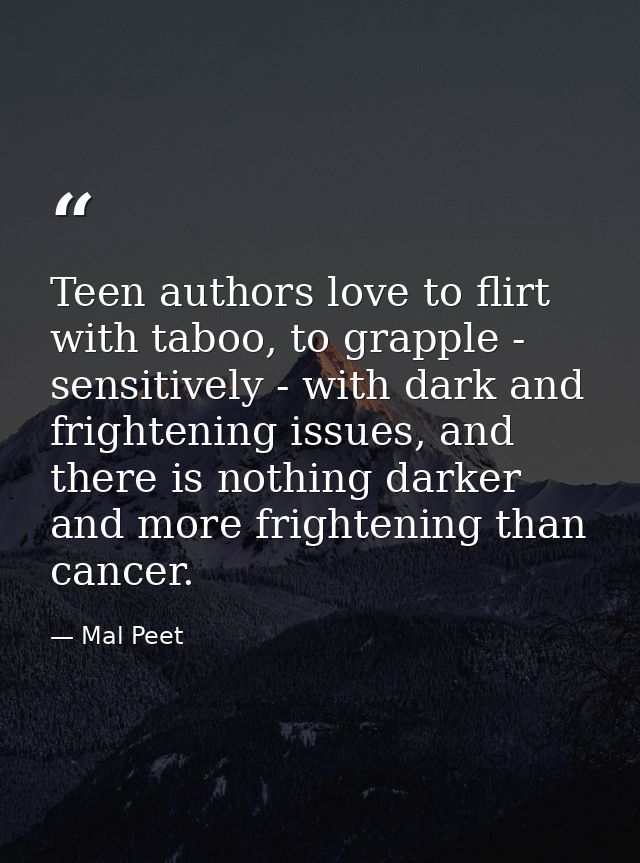 Teen authors love to flirt with taboo, to grapple - sensitively - with dark and frightening issues, and there is nothing — Mal Peet