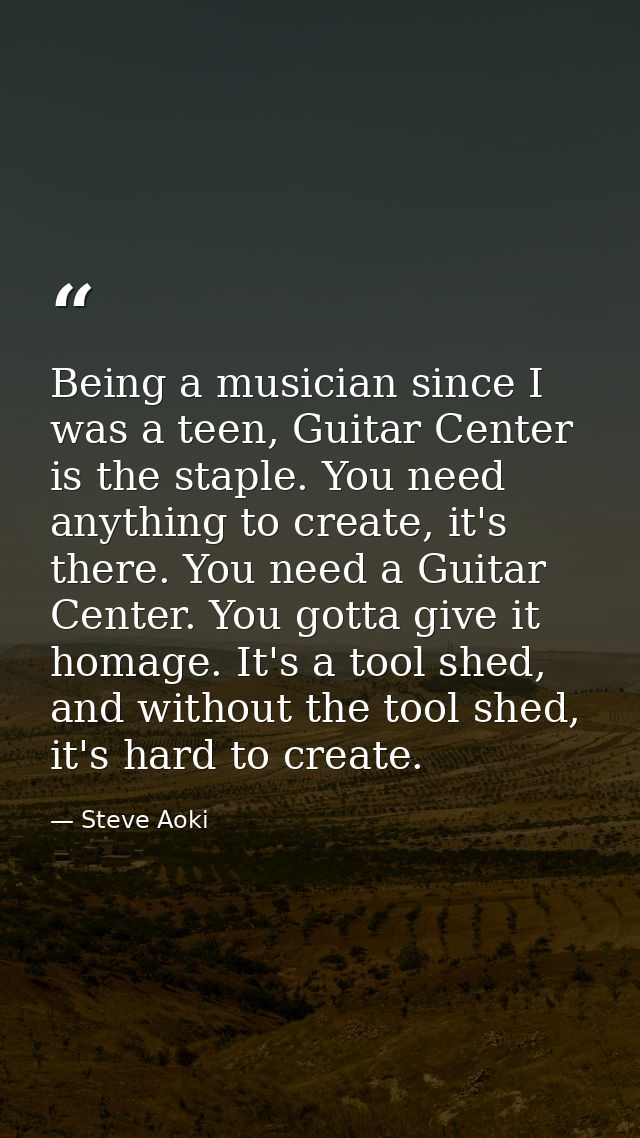 Being a musician since I was a teen, Guitar Center is the staple. You need anything to create, it's there. You need a Gu — Steve Aoki