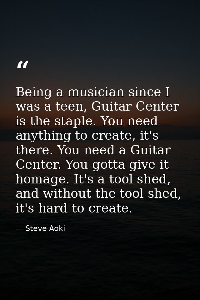 Being a musician since I was a teen, Guitar Center is the staple. You need anything to create, it's there. You need a Gu — Steve Aoki